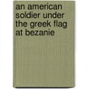 An American Soldier Under The Greek Flag At Bezanie door T.S. Hutchinson