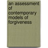 An Assessment of Contemporary Models of Forgiveness door Celestin Musekura