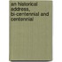 An Historical Address, Bi-Centennial And Centennial