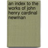An Index To The Works Of John Henry Cardinal Newman door Joseph John Rickaby