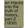 An Inquiry Into The Truth Of History, Part 2 (1830) door Onbekend