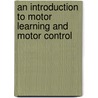 An Introduction To Motor Learning And Motor Control by William Edwards