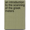 An Introduction To The Scanning Of The Greek Meters by William Bruce