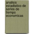 Analisis Estadistico de Series de Tiempo Economicas