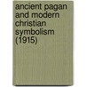 Ancient Pagan And Modern Christian Symbolism (1915) door Thomas Inman