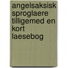 Angelsaksisk Sproglaere Tilligemed En Kort Laesebog by Rasmus Rask
