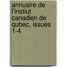 Annuaire de L'Instiut Canadien de Qubec, Issues 1-4 by bec Institut Canadi