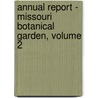 Annual Report - Missouri Botanical Garden, Volume 2 by Missouri Botanical Garden