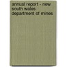Annual Report - New South Wales Department Of Mines by Mines Dept. Of