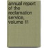 Annual Report of the Reclamation Service, Volume 11