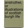 Anstruther, Or Illustrations Of Scottish Burgh Life door George Gourlay