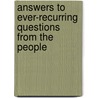 Answers To Ever-Recurring Questions From The People by Andrew Jackson Davis