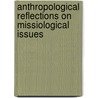Anthropological Reflections On Missiological Issues by Paul G. Hiebert