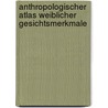 Anthropologischer Atlas weiblicher Gesichtsmerkmale door Sabine Ohlrogge