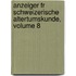 Anzeiger Fr Schweizerische Altertumskunde, Volume 8