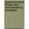 Apparel Product Design and Merchandising Strategies door Cynthia Regan