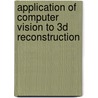 Application Of Computer Vision To 3d Reconstruction door Luis Galo
