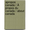 Apropos Canada / À Propos Du Canada / About Canada door Onbekend