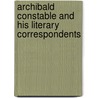 Archibald Constable And His Literary Correspondents door Thomas Constable