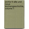 Archiv Fr Alte Und Neue Kirchengeschichte, Volume 1 by Heinrich Gottlieb Tzschirner
