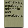 Aritmetica y prealgebra/ Arithmetic and Pre-algebra door Patricia Ibanez Carrasco