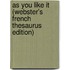 As You Like It (Webster's French Thesaurus Edition)