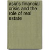 Asia's Financial Crisis And The Role Of Real Estate door Onbekend