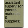 Assistant Supervisor (Stores, Materials & Supplies) door Onbekend