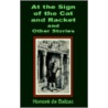 At The Sign Of The Cat And Racket And Other Stories door Honor� De Balzac