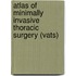 Atlas Of Minimally Invasive Thoracic Surgery (Vats)