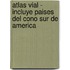 Atlas Vial - Incluye Paises del Cono Sur de America