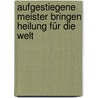 Aufgestiegene Meister bringen Heilung für die Welt door Eva-Maria Ammon