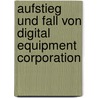 Aufstieg und Fall von Digital Equipment Corporation by Edgar H. Schein
