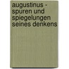 Augustinus - Spuren und Spiegelungen seines Denkens door Norbert Fischer