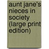 Aunt Jane's Nieces In Society (Large Print Edition) door Edith van Dyne