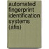 Automated Fingerprint Identification Systems (Afis)