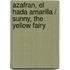 Azafran, el Hada Amarilla / Sunny, the Yellow Fairy