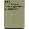 B-52 Stratofortress Units in Operation Desert Storm door Jon Lake