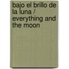 Bajo el brillo de la luna / Everything and the Moon door Julia Quinn