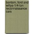 Bantam, Ford And Willys-1/4-Ton Reconnaissance Cars