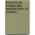 Barron's Sat Subject Test Spanish [with Cd (audio)]
