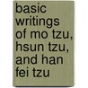 Basic Writings of Mo Tzu, Hsun Tzu, and Han Fei Tzu door Tzu. Mo
