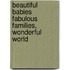 Beautiful Babies Fabulous Families, Wonderful World