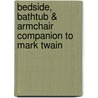 Bedside, Bathtub & Armchair Companion to Mark Twain door Pam Mcallister