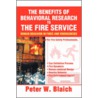 Benefits Of Behavioral Research To The Fire Service by Peter W. Blaich