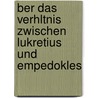 Ber Das Verhltnis Zwischen Lukretius Und Empedokles by Franz Xaver Jobst