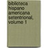Biblioteca Hispano Americana Setentrional, Volume 1