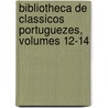 Bibliotheca de Classicos Portuguezes, Volumes 12-14 by Unknown