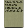 Bibliotheca de Classicos Portuguezes, Volumes 22-24 by Unknown