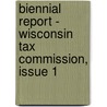 Biennial Report - Wisconsin Tax Commission, Issue 1 door Onbekend